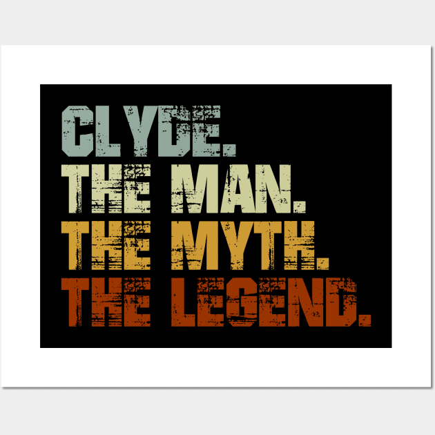 Clyde The Man The Myth The Legend Wall Art by designbym